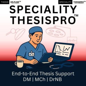 Speciality ThesisPro™ – Super-Speciality DM MCh DrNB Thesis Help Package with Statistical Analysis Service